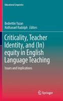 Criticality, Teacher Identity, and (In)Equity in English Language Teaching