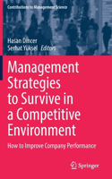 Management Strategies to Survive in a Competitive Environment: How to Improve Company Performance