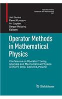 Operator Methods in Mathematical Physics: Conference on Operator Theory, Analysis and Mathematical Physics (Otamp) 2010, Bedlewo, Poland