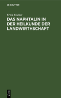 Das Naphtalin in Der Heilkunde Der Landwirthschaft: Mit Besonderer Rücksicht Auf Seine Verwendung Zur Vertilgung Der Reblaus