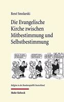 Die Evangelische Kirche zwischen Mitbestimmung und Selbstbestimmung