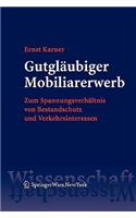 Gutglaubiger Mobiliarerwerb: Zum Spannungsverhaltnis Von Bestandschutz Und Verkehrsinteressen