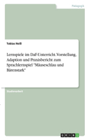 Lernspiele im DaF-Unterricht. Vorstellung, Adaption und Praxisbericht zum Sprachlernspiel 