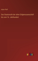 Staatsrecht der alten Eidgenossenschaft bis zum 16. Jahrhundert