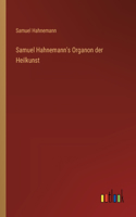 Samuel Hahnemann's Organon der Heilkunst