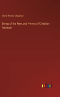 Songs of the Free, and Hymns of Christian Freedom