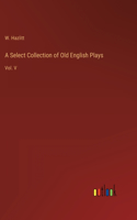 Select Collection of Old English Plays