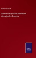 Grundriss des positiven öffentlichen internationalen Seerechts