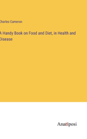 Handy Book on Food and Diet, in Health and Disease
