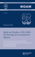 Jakob Von Paradies (1381-1465) ALS Theologe Der Monastischen Reform