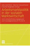 Arbeitsmarktpolitik in Der Sozialen Marktwirtschaft: Vom Arbeitsf Rderungsgesetz Zum Sozialgesetzbuch II Und III