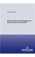 Aktienanalysten Und Ratingagenturen - - Wer Ueberwacht Die Ueberwacher?