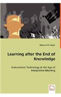 Learning after the End of Knowledge - Instructional Technology in the Age of Interpretive Meaning