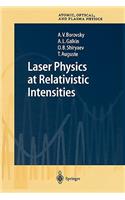 Laser Physics at Relativistic Intensities