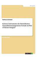 Können Instrumente des Betrieblichen Gesundheitsmanagements Vorteile im War of Talents bringen?