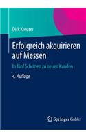 Erfolgreich Akquirieren Auf Messen: In Fünf Schritten Zu Neuen Kunden