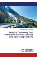 Analytic Geometry Two Dimensional Conic Sections and Some Applications