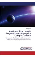 Nonlinear Structures in Degenerate Astrophysical Compact Objects