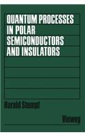 Quantum Processes in Polar Semiconductors and Insulators