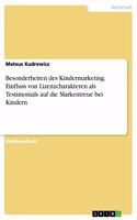 Besonderheiten des Kindermarketing. Einfluss von Lizenzcharakteren als Testimonials auf die Markentreue bei Kindern