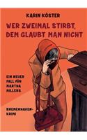 Wer zweimal stirbt, dem glaubt man nicht: Ein neuer Fall für Martha Millers(German)