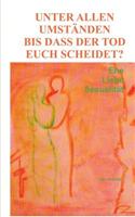 Unter Allen Umstanden Bis Dass Der Tod Euch Scheidet?