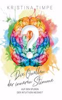 Die Quellen der inneren Stimme: Auf den Spuren der intuitiven Weisheit