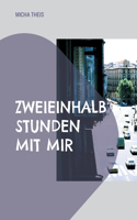 Zweieinhalb Stunden mit mir: Erzählung
