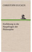 Einfuhrung in Die Hauptfragen Der Philosophie