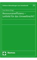 Ressourceneffizienz - Leitbild Fur Das Umweltrecht?