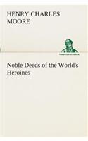 Noble Deeds of the World's Heroines
