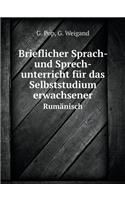 Brieflicher Sprach- und Sprech-unterricht für das Selbststudium erwachsener Rumänisch