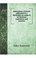 Admonitory counsels addressed to a Methodist on subjects of Christian experience and practice