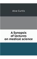 A Synopsis of Lectures on Medical Science