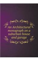 An Architectural Monograph on a Suburban House and Garage