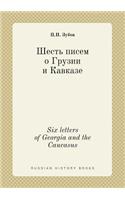 Six Letters of Georgia and the Caucasus