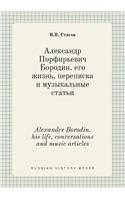 Alexander Borodin. his life, conversations and music articles