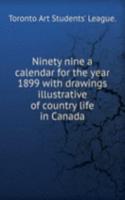 Ninety nine a calendar for the year 1899