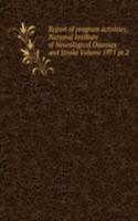 Report of program activities: National Institute of Neurological Diseases and Stroke Volume 1971 pt.2