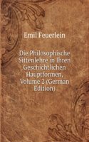 Die Philosophische Sittenlehre in Ihren Geschichtlichen Hauptformen, Volume 2 (German Edition)