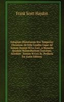 Eulogium (Historiarum Sive Temporis): Chronicon Ab Orbe Condito Usque Ad Annum Domini M.Ccc.Lxci., a Monacho Quodam Malmesburiensi Exaratum; Accedunt . Annum M.Cccc.Xc. Perducta Est (Latin Edition)