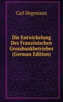Die Entwickelung Des Franzosischen Grossbankbetriebes (German Edition)