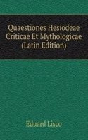 Quaestiones Hesiodeae Criticae Et Mythologicae (Latin Edition)