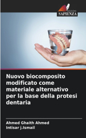 Nuovo biocomposito modificato come materiale alternativo per la base della protesi dentaria