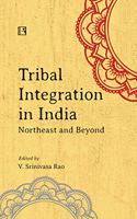 TRIBAL INTEGRATION IN INDIA: Northeast and Beyond
