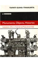 Monuments, Objects, Histories: Institutions Of Art In Colonial And Postcolonial India: Social Science