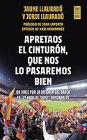 Apretaos el cinturon, que nos lo pasaremos bien: Un viaje por la historia del Barca en 123 anos de frases memorables