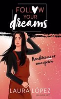 Rendirse no es una opcion (Follow your dreams 1)