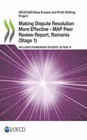 Oecd/G20 Base Erosion and Profit Shifting Project Making Dispute Resolution More Effective - Map Peer Review Report, Romania (Stage 1) Inclusive Framework on Beps: Action 14