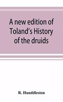 A new edition of Toland's History of the druids